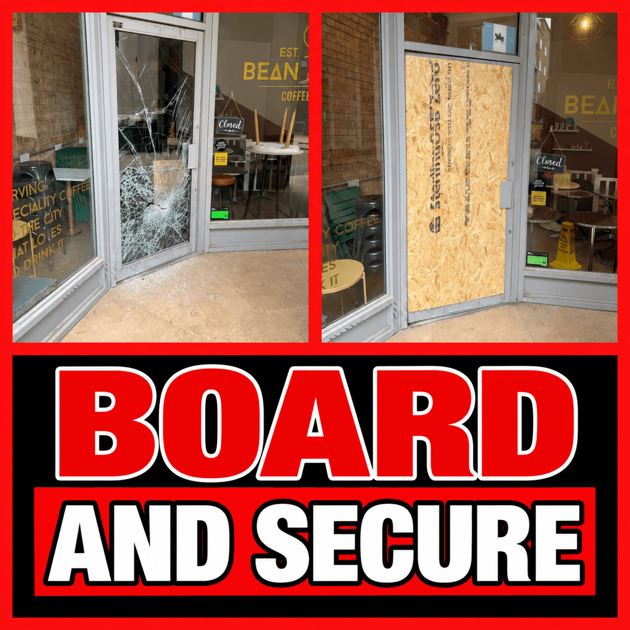 Shattered glass door next to a boarded door with 'BOARD AND SECURE' text.