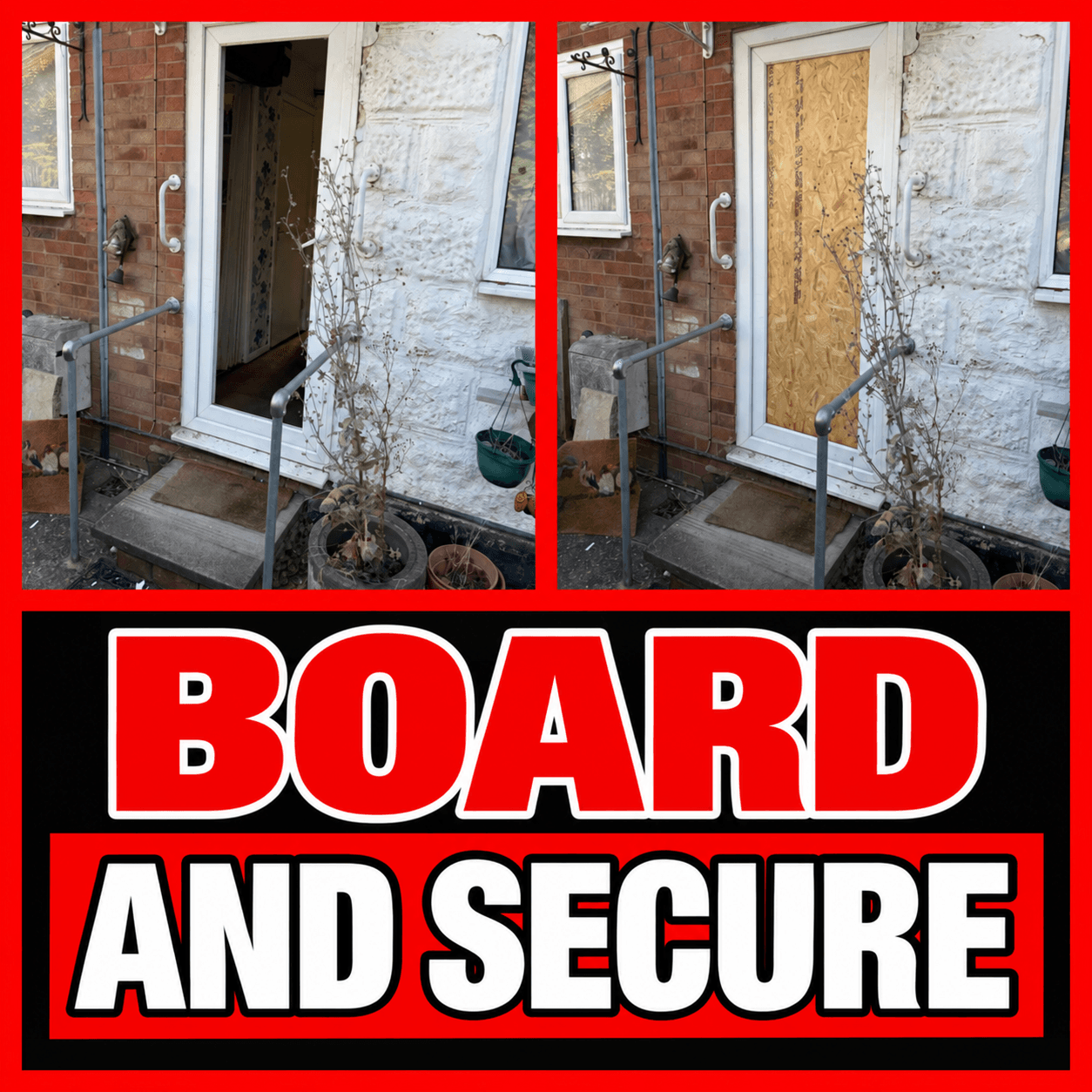 Before and after photos of a door being boarded up with 'BOARD AND SECURE' text.